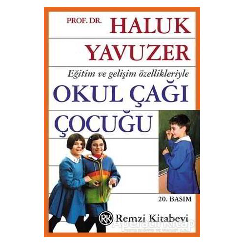 Eğitim ve Gelişim Özellikleriyle Okul Çağı Çocuğu - Haluk Yavuzer - Remzi Kitabevi