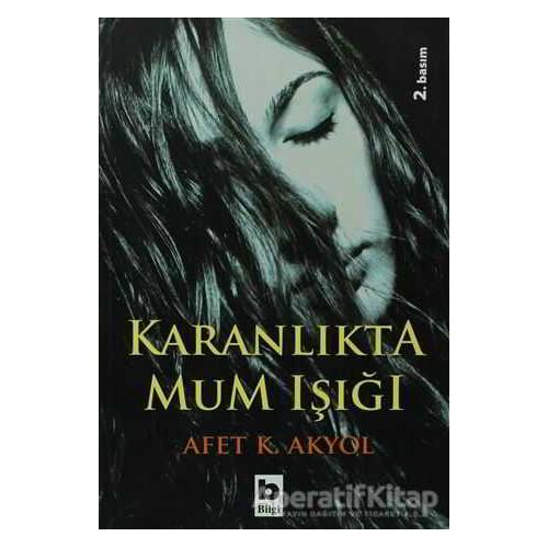 Karanlıkta Mum Işığı - Afet Akyol - Bilgi Yayınevi