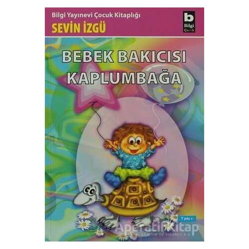 Bebek Bakıcısı Kaplumbağa - Sevin İzgü - Bilgi Yayınevi
