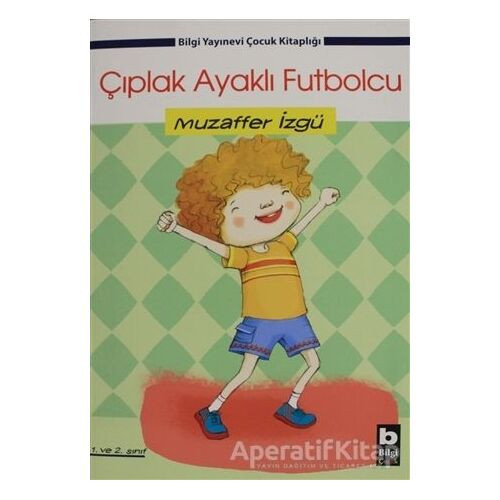 Çıplak Ayaklı Futbolcu - Muzaffer İzgü - Bilgi Yayınevi