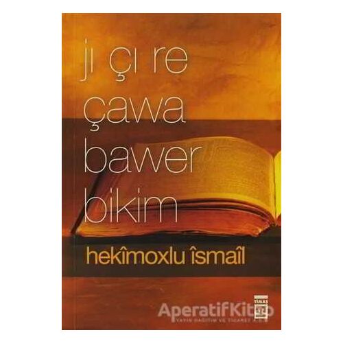 Jı Çı Re Çawa Bawer Bikim - Hekimoğlu İsmail - Timaş Publishing