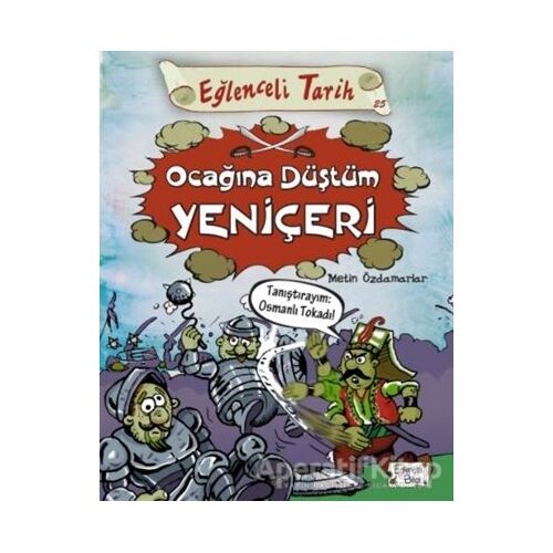 Eğlenceli Tarih - Ocağına Düştüm Yeniçeri - Metin Özdamarlar - Eğlenceli Bilgi Yayınları