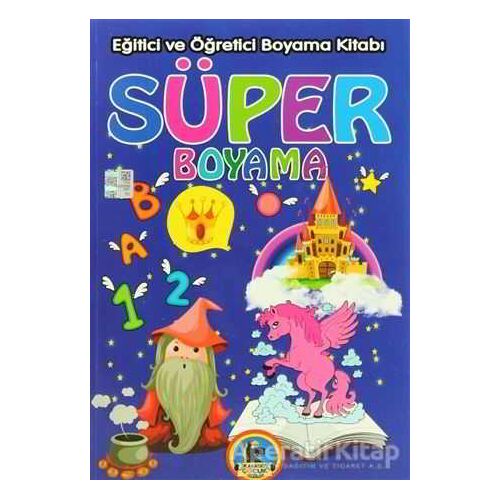 Süper Boyama - Eğitici ve Öğretici Boyama Kitabı - Kolektif - Karatay Çocuk