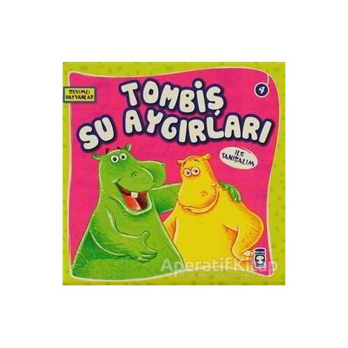 Tombiş Su Aygırları ile Tanışalım - Kolektif - Timaş Çocuk