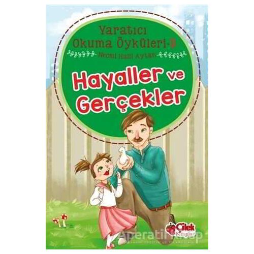 Hayaller ve Gerçekler - Yaratıcı Okuma Öyküleri 5 - Necmi Halil Aytan - Çilek Kitaplar