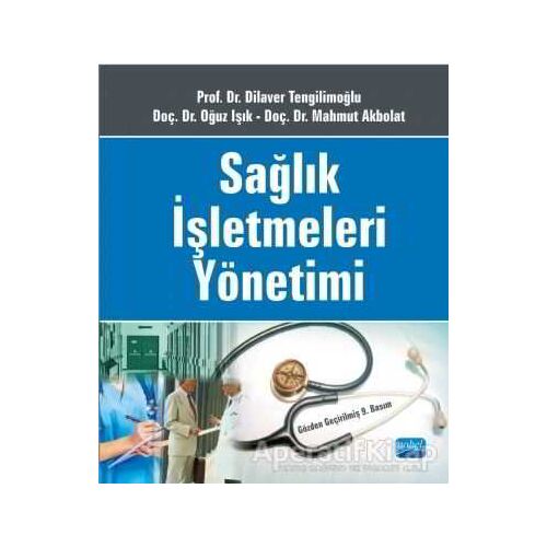 Sağlık İşletmeleri Yönetimi - Oğuz Işık - Nobel Akademik Yayıncılık