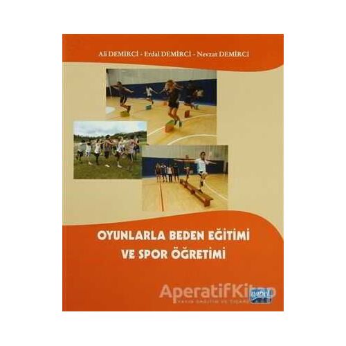 Oyunlarla Beden Eğtimi ve Spor Öğretimi - Nevzat Demirci - Nobel Akademik Yayıncılık