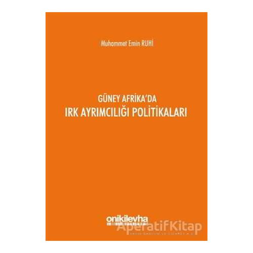 Güney Afrikada Irk Ayrımcılığı Politikaları - Muhammet Emin Ruhi - On İki Levha Yayınları