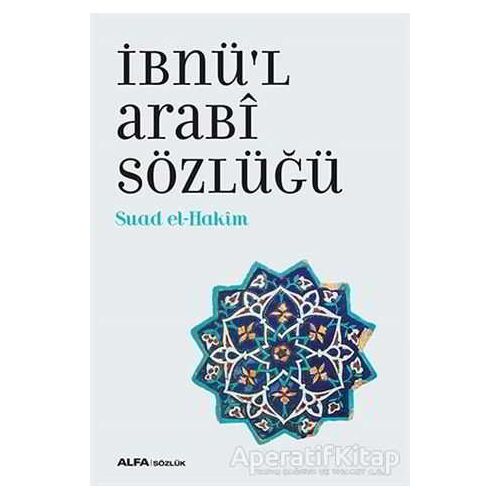 İbnü’l Arabi Sözlüğü - Suad el-Hakim - Alfa Yayınları