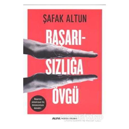 Başarısızlığa Övgü - Şafak Altun - Alfa Yayınları