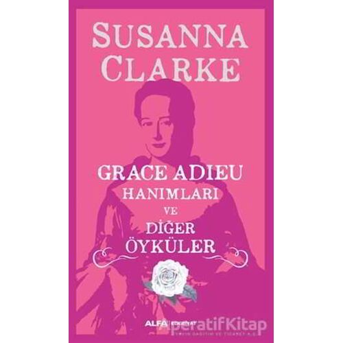 Grace Adieu Hanımları Ve Diğer Öyküler - Susanna Clarke - Alfa Yayınları