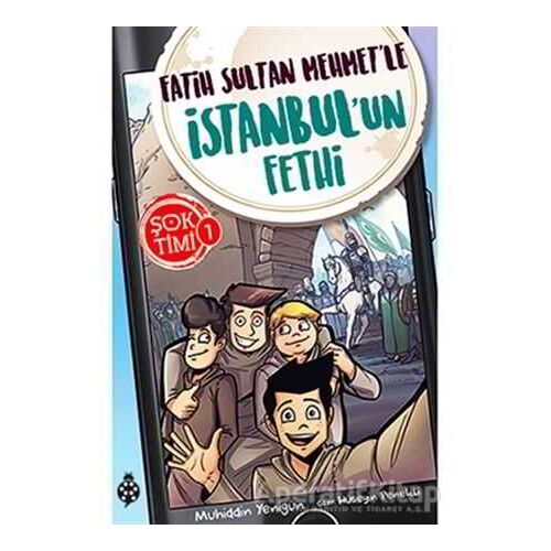 Fatih Sultan Mehmetle İstanbulun Fethi - Şok Timi 1 - Muhiddin Yenigün - Uğurböceği Yayınları