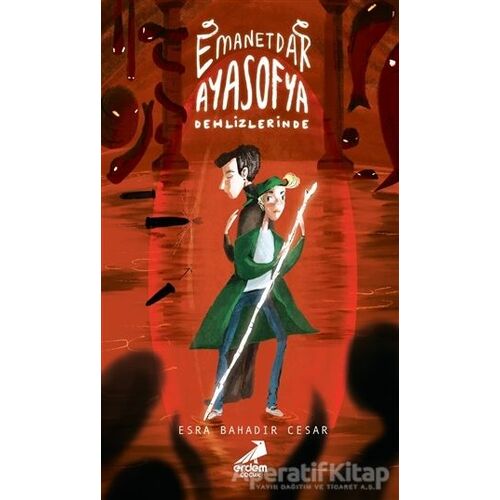 Emanetdar Ayasofya Dehlizlerinde - Esra Bahadır Cesar - Erdem Çocuk