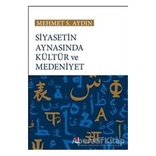 Siyasetin Aynasında Kültür ve Medeniyet - Mehmet S. Aydın - Kapı Yayınları