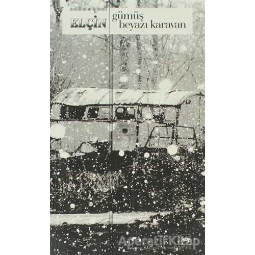Gümüş Beyazı Karavan - Elçin - Ötüken Neşriyat