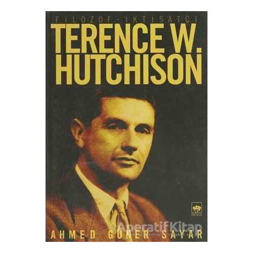 Filozof - İktisatçı Terence W. Hutchison - Ahmed Güner Sayar - Ötüken Neşriyat