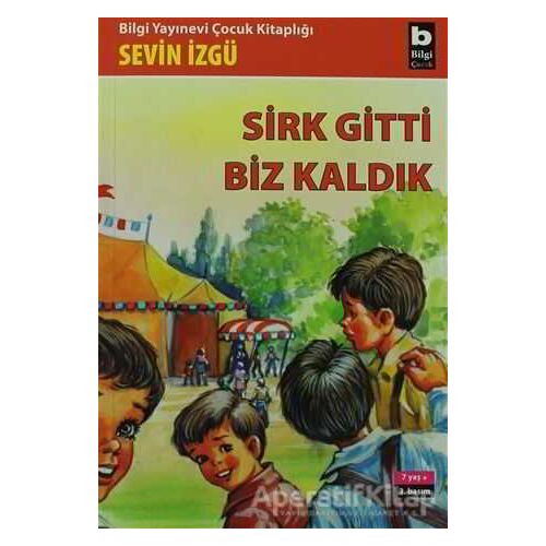 Sirk Gitti Biz Kaldık - Sevin İzgü - Bilgi Yayınevi