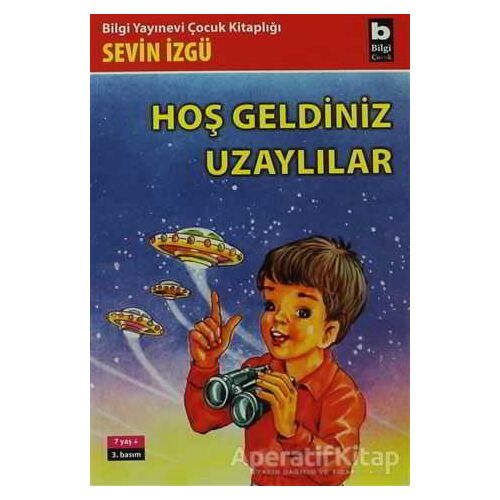 Hoş Geldiniz Uzaylılar - Sevin İzgü - Bilgi Yayınevi