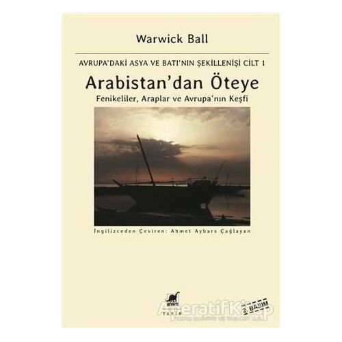 Arabistandan Öteye Cilt: 1 - Warwick Ball - Ayrıntı Yayınları
