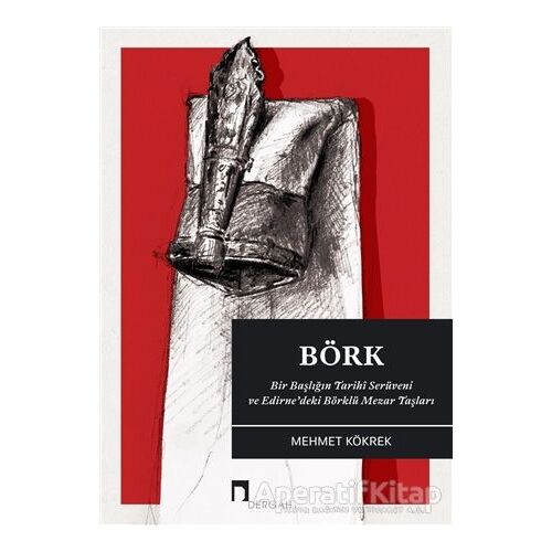 Börk: Bir Başlığın Tarihi Serüveni ve Edirnedeki Börklü Mezar Taşları