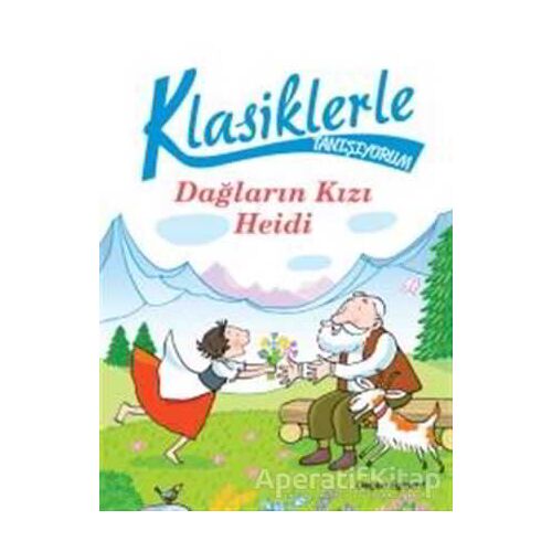 Klasiklerle Tanışıyorum - Dağların Kızı Heidi - Chiara Carminati - Doğan Egmont Yayıncılık