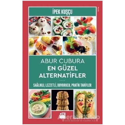 Abur Cubura En Güzel Alternatifler - İpek Kuşçu - Doğan Kitap