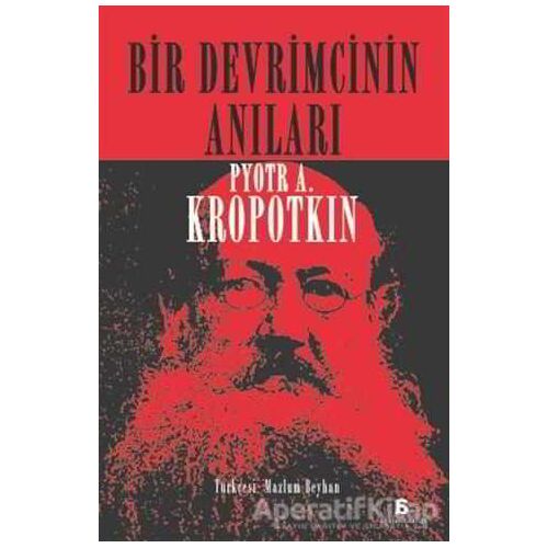 Bir Devrimcinin Anıları - Pyotr Alekseyeviç Kropotkin - Agora Kitaplığı