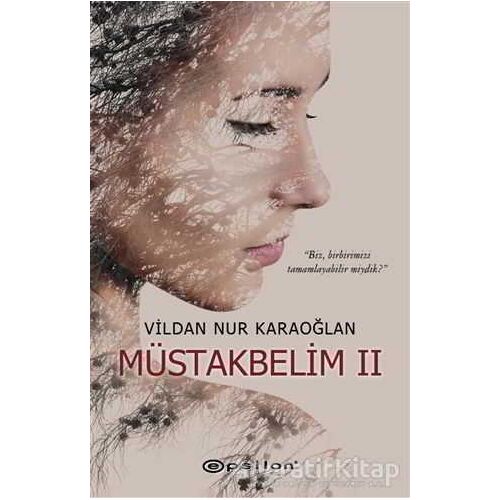 Müstakbelim 2 - Vildan Nur Karaoğlan - Epsilon Yayınevi