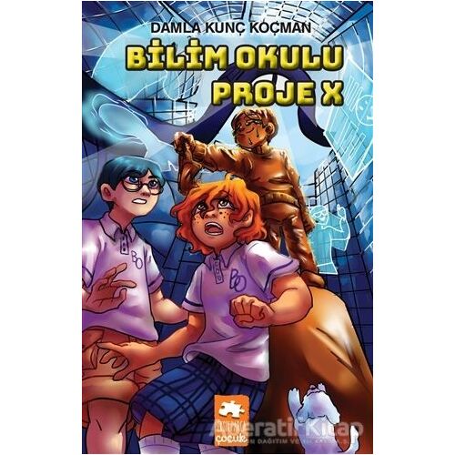Bilim Okulu Proje X - Damla Kunç Koçman - Eksik Parça Yayınları