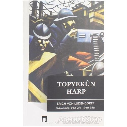 Topyekün Harp - Erich Ludendorff - Dergah Yayınları