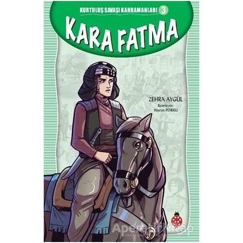 Kara Fatma - Kurtuluş Savaşı Kahramanları 3 - Zehra Aygül - Uğurböceği Yayınları