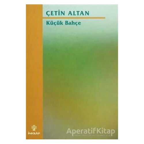 Küçük Bahçe - Çetin Altan - İnkılap Kitabevi