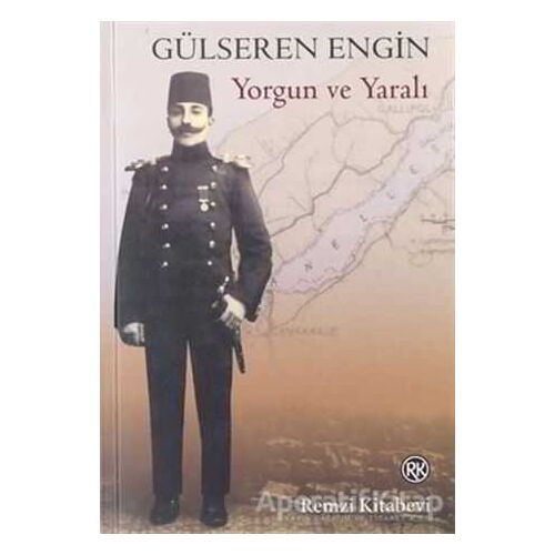 Yorgun ve Yaralı - Gülseren Engin - Remzi Kitabevi