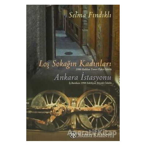 Loş Sokağın Kadınları Ankara İstasyonu - Selma Fındıklı - Remzi Kitabevi