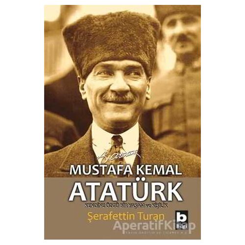 Mustafa Kemal Atatürk - Şerafettin Turan - Bilgi Yayınevi