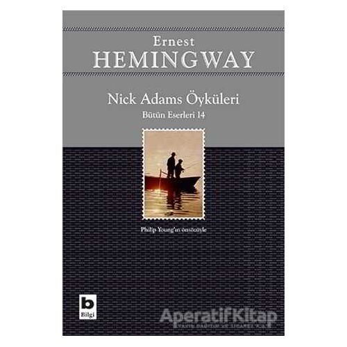 Nick Adams Öyküleri (Bütün Eserleri 14) - Ernest Hemingway - Bilgi Yayınevi
