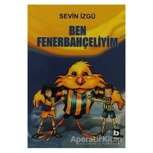 Ben Fenerbahçeliyim - Sevin İzgü - Bilgi Yayınevi
