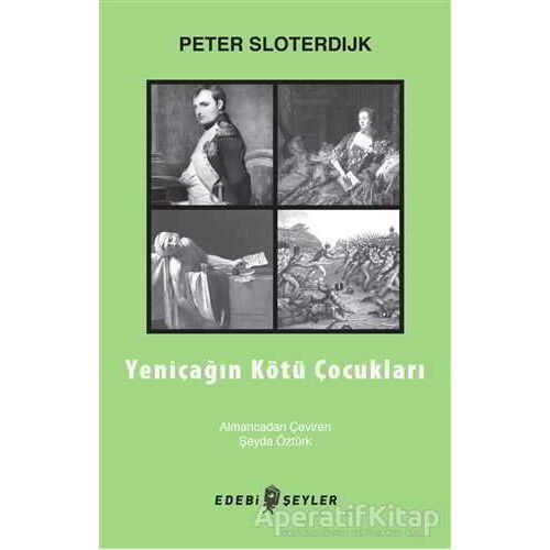 Yeniçağın Kötü Çocukları - Peter Sloterdijk - Edebi Şeyler