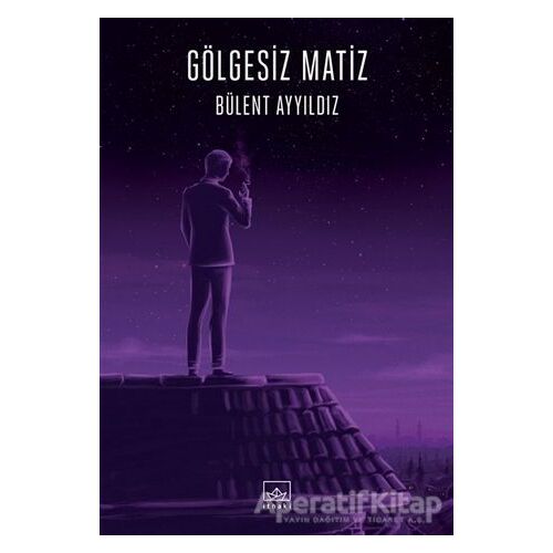 Gölgesiz Matiz - Bülent Ayyıldız - İthaki Yayınları