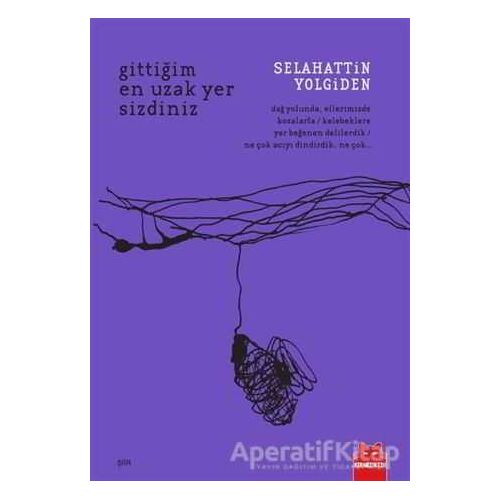 Gittiğim En Uzak Yer Sizdiniz - Selahattin Yolgiden - Kırmızı Kedi Yayınevi
