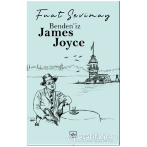 Benden’iz James Joyce - Fuat Sevimay - İthaki Yayınları