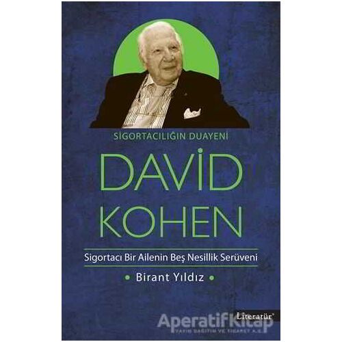 Sigortacılığın Duayeni David Kohen - Birant Yıldız - Literatür Yayıncılık