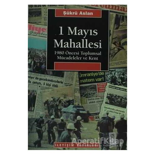 1 Mayıs Mahallesi - Şükrü Aslan - İletişim Yayınevi