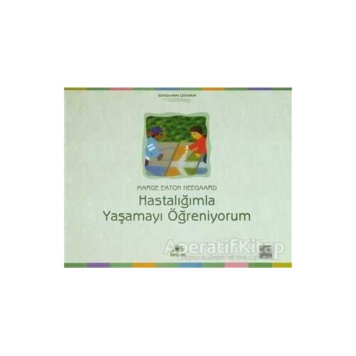 Hastalığımla Yaşamayı Öğreniyorum - Marge Eaton Heegaard - İletişim Yayınevi