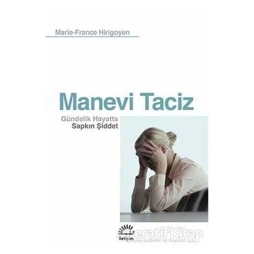 Manevi Taciz - Marie-France Hirigoyen - İletişim Yayınevi