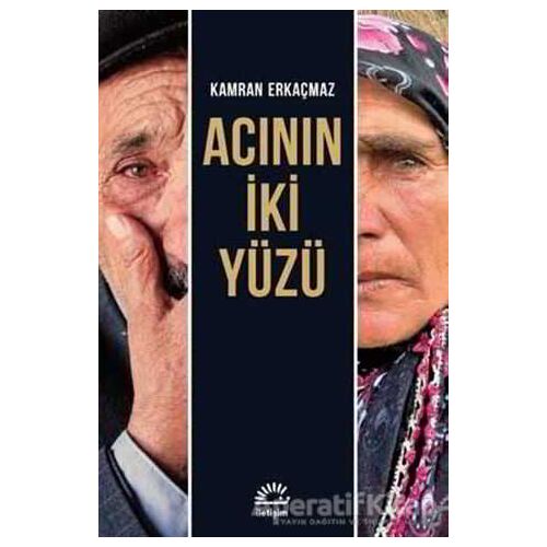 Acının İki Yüzü - Kamran Erkaçmaz - İletişim Yayınevi