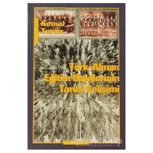 Türk-Alman Eğitim İlişkilerinin Tarihi Gelişimi - Kemal Turan - Ayışığı Kitapları