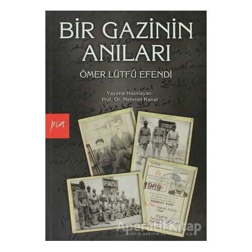 Bir Gazinin Anıları - Ömer Lütfü Efendi - Pia Yayınları