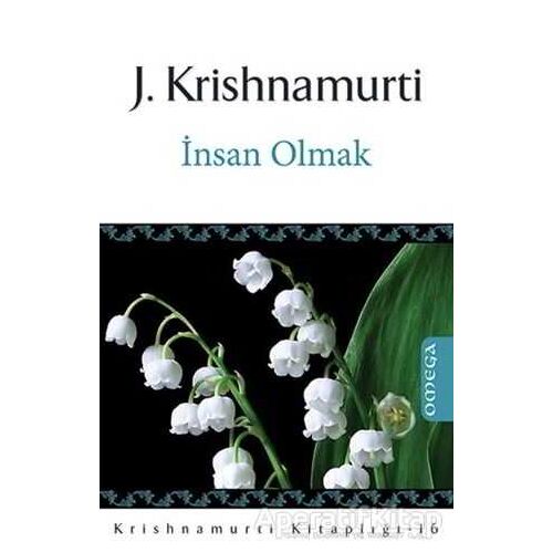 İnsan Olmak - J. Krishnamurti - Omega