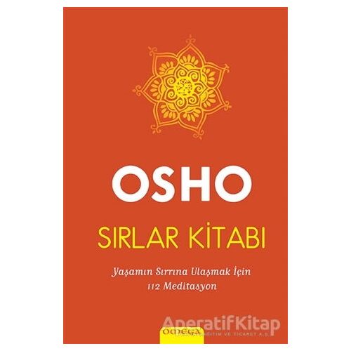 Sırlar Kitabı : Yaşamın Sırrına Ulaşmak İçin 112 Meditasyon - Osho (Bhagwan Shree Rajneesh) - Omega